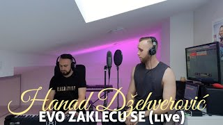 HANAD DZEHVEROVIC  EVO ZAKLECU SE live [upl. by Anihsak716]