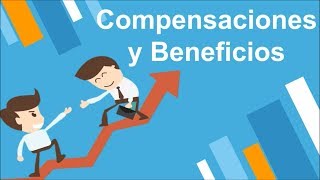 Compensaciones y beneficios [upl. by Aenet]