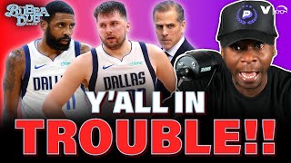 Kyrie Irving in TROUBLE Hunter Biden COME’MERE  Bubba Dub Show nba [upl. by Lunsford]