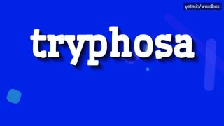 TRYPHOSA  HOW TO PRONOUNCE IT [upl. by Norabel48]