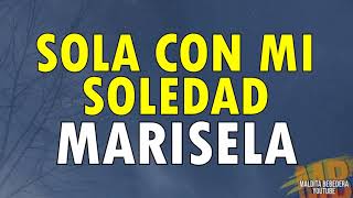 Sola con mi soledad  Marisela Letra [upl. by Duke]