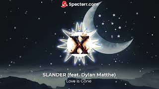 SLANDER  Love is Gone feat Dylan MatthewALRT Remix [upl. by Sheree]