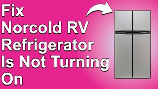 How To Fix Norcold RV Refrigerator Is Not Turning On Complete Troubleshoot Guide To Fix The Issue [upl. by Arand]