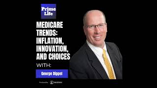 104Medicare Trends Inflation Innovation And Choices With George Dippel [upl. by Alesram865]