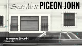 Pigeon John  Boomerang Drumb [upl. by Atwekk]