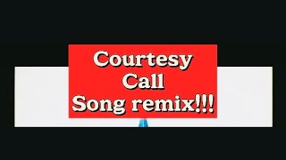 Courtesy Call Song remix [upl. by Udele869]