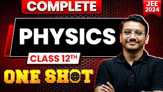 Complete Class 12th PHYSICS in 1 Shot  Maha Revision  JEE Main 2024 [upl. by Accissej]