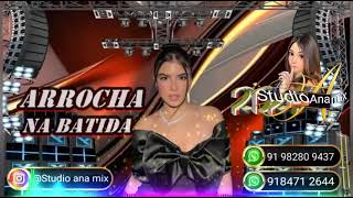 ARROCHA NA BATIDA 2024 🎛 STUDIO ANA MIX DJ ADALTON MIX 🎧 [upl. by Ecarret]