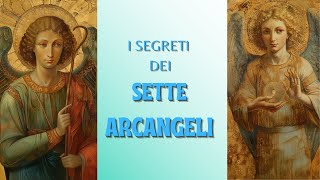 I SEGRETI dei SETTE ARCANGELI [upl. by Esimaj669]