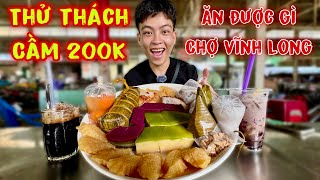 Thử Thách Hoàng Tốc Độ Cầm 200k Ăn Được Gì Ở Chợ Vĩnh Long [upl. by Sherris]