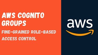 AWS Cognito Groups amp FineGrained RoleBased Access Control [upl. by Zita]