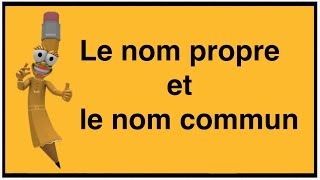 Le nom propre et le nom commun [upl. by Haroun]