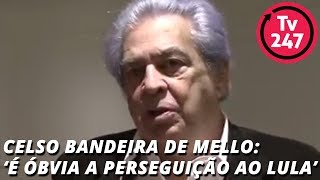 Jurista Celso Bandeira de Mello “É óbvia a perseguição ao Lula” [upl. by Nageet]