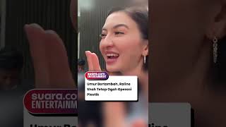 Umur Bertambah Raline Shah Tetap Ogah Operasi Plastik [upl. by Nette]