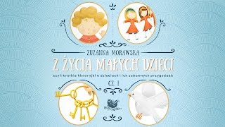 Z ŻYCIA MAŁYCH DZIECI CZ 1 – Bajkowisko  bajki dla dzieci – słuchowisko audiobook [upl. by Kir]