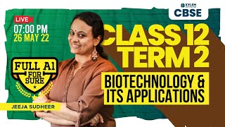 CLASS 12 TERM 2  BIOTECHNOLOGY amp ITS APPLICATIONS  Xylem CBSE 11 amp 12 [upl. by Sirromed]