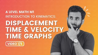 Mastering ALevel M1 Mechanics Kinematics  Displacement Time and Velocity time Graphs [upl. by Libna]