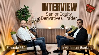 E50 Interview w Senior Equity Derivatives Trader at top US Bank Career Insights amp Tips PART 14 [upl. by Oletta465]