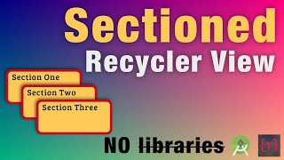 Section Recycler View  Grouped Recycler View [upl. by Desta]