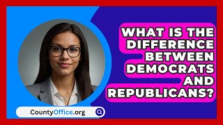 What Is The Difference Between Democrats And Republicans  CountyOfficeorg [upl. by Nosaes]