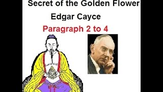 Edgar Cayce Readings and Secret of the Golden Flower Paragraphs 2 to 4 [upl. by Elata]