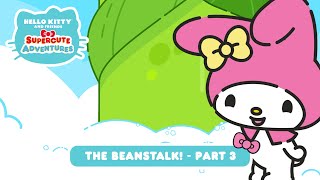 Hello Kitty and the Beanstalk PART 3  Hello Kitty and Friends Supercute Adventures S6 EP06 [upl. by Junji60]