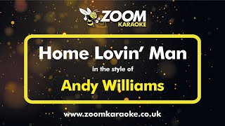 Andy Williams  Home Lovin Man  Karaoke Version from Zoom Karaoke [upl. by Yhpos]