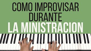 Como Improvisar Durante la Ministración  Piano Tutorial [upl. by Ailisab247]