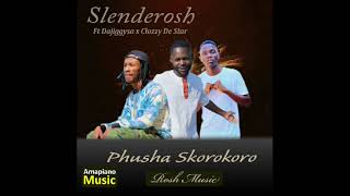 Phusha Skorokoro  Ft Clozzy De Star x Dajiggyas Prod by Slender Rosh Music Original Audio Mix❤👑 [upl. by Ayot821]