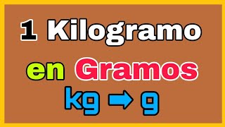 💥 Cuántos GRAMOS tiene un KILOGRAMO  Convertir kg ➡ g [upl. by Anyat359]