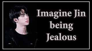 Imagine BTS Jin as your boyfriend  Jealous Pt 2 [upl. by Aneem]