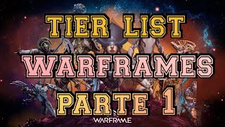 Warframe quotTier list de todos los warframesquot parte 1 [upl. by Farny618]