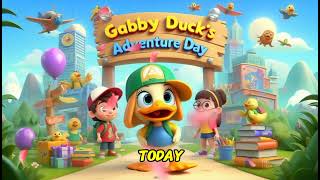 Gabby Duck’s Adventure Day 2 A New Journey Full of Fun and Surprises New Kids Song with Lyrics [upl. by Nireves857]