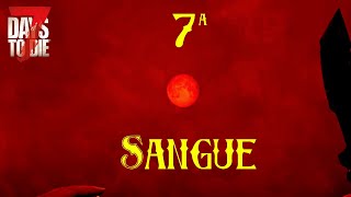 7 Days to Die 10  Modo Insano e Letal 2 MorteGame Over 7ª Lua de Sangue [upl. by Eilra829]