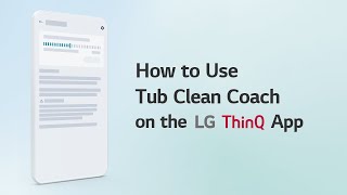 How to Use Tub Clean Coach on the LG ThinQ App [upl. by Gnilrits106]