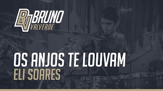 BRUNO VALVERDE  ELI SOARES  OS ANJOS TE LOUVAM  DRUM COVER [upl. by Brianna77]