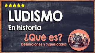 🙏 ¿Qué es el ludismo  Aprende el significado del ludismo en historia 🙏 [upl. by Plate189]