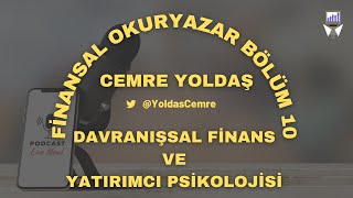 Finansal Okuryazar Bölüm  10  Cemre Yoldaş  Davranışsal Finans ve Yatırımcı Psikolojisi [upl. by Rumney128]