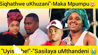 Ngeke ukholwe uMaka Mpumpu ekhipha zonke izimfihlo ngoKhuzani noMsoco Babezama ukulaya uMthandeni [upl. by Dieterich]