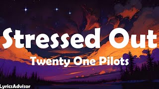 Twenty One Pilots  Stressed Out Lyrics [upl. by Weirick354]