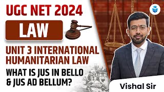 UGC NET Law 2024  International Humanitarian Law  What is JUS IN BELLO amp JUS AD BELLUM Vishal Sir [upl. by Beesley]