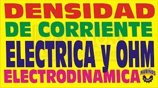 LA DENSIDAD DE CORRIENTE ELECTRICA Y LA LEY DE OHM ELECTRODINÁMICA EJERCICIO RESUELTO [upl. by Laris182]