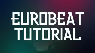 Eurobeat Tutorial [upl. by Eojyllib]