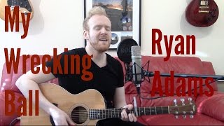 My Wrecking Ball  Ryan Adams Acoustic Guitar Cover by Ashton Tucker [upl. by Abbie]