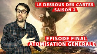 LP narratif  Le dessous des cartes  S2Ep07 FIN  Atomisation Générale [upl. by Gelasias]