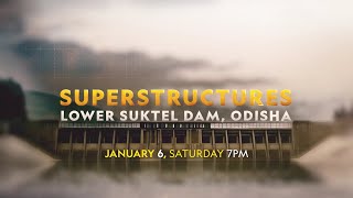 Superstructures Lower Suktel Dam Odisha  January 6 at 7 PM  National Geographic [upl. by Ellennoj]