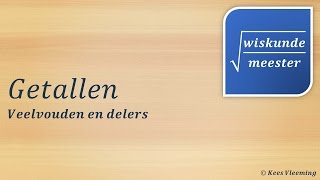 Getallen veelvouden en delers  Wiskundemeester [upl. by Deming]