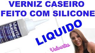 VERNIZ CASEIRO FEITO DE SILICONE LIQUIDO [upl. by Bannerman]