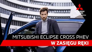 Mitsubishi Eclipse Cross PHEV  jedyny taki SUV jeszcze bliżej Ciebie [upl. by Groome]