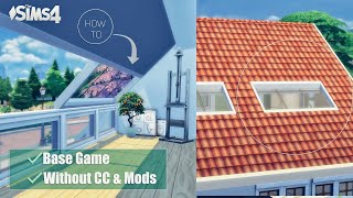 Roof Window Types amp Tricks  BASE GAME Without CC amp Mods  Tutorial  THE SIMS 4 [upl. by Iralav]